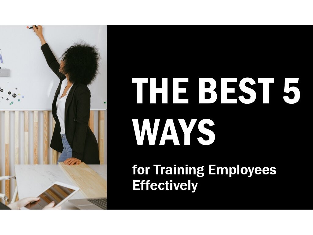 The Best 5 Ways for Training Employees Effectively