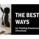 The Best 5 Ways for Training Employees Effectively